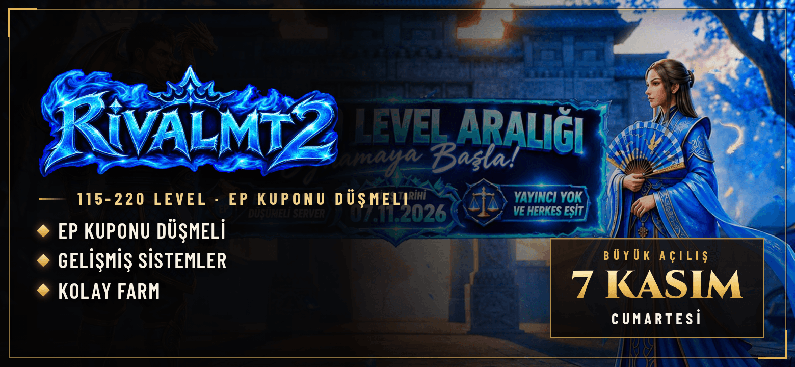 Rival MT2 | 115-220 Level EP Kuponu Düşmeli & Kasmalı Server banner